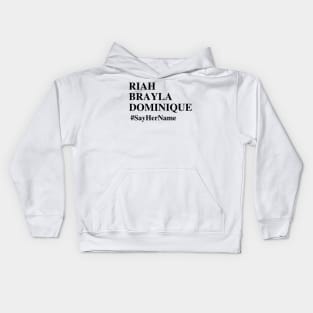Riah Brayla Dominique #SayHerName , BLM T-Shirt , Black Lives Matter , Systemic Equality Kids Hoodie